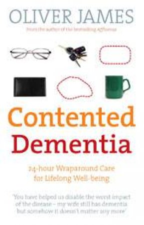 Contented Dementia by Oliver James