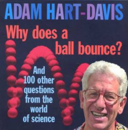 Why Does A Ball Bounce? by Adam Hart-Davis