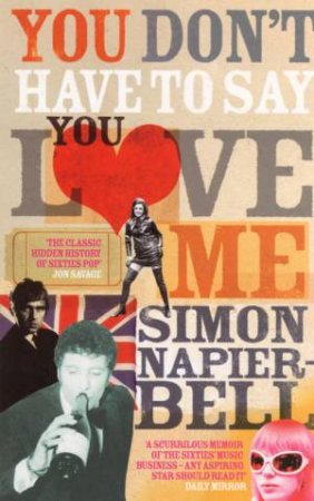 You Don't Have To Say You Love Me by Simon Napier-Bell