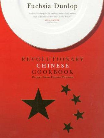 Revolutionary Chinese Cookbook by Fuchsia Dunlop