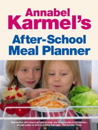 After-School Meal Planner by Annabel Karmel