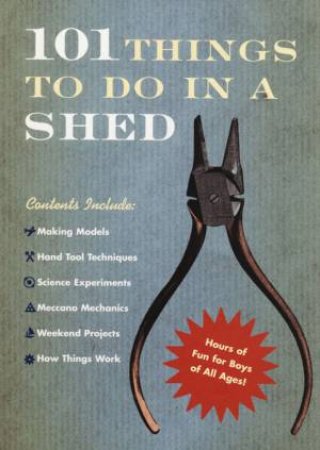 101 Things To Do In A Shed by Rob Beattie