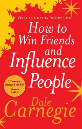 How To Win Friends And Influence People by Dale Carnegie