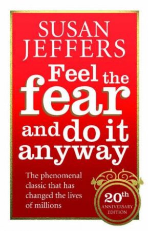 Feel The Fear And Do It Anyway by Susan Jeffers