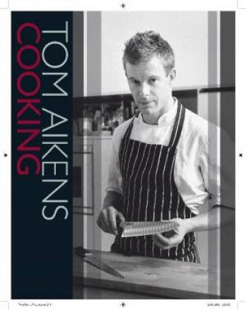 Tom Aikens Cooking by Tom Aikens