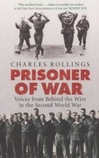 Prisoner Of War Voices from Behind the Wire in the Second World War