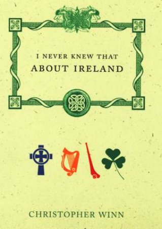 I Never Knew That About Ireland by Christopher Winn