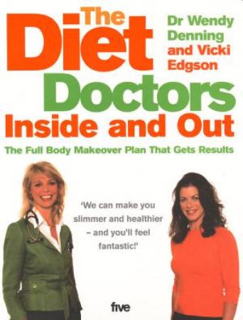 The Diet Doctors: Inside And Out by Wendy Denning & Vicki Edgson