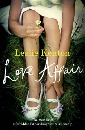 Love Affair: The Memoir of a Forbidden Father-Daughter Relationship by Leslie Kenton