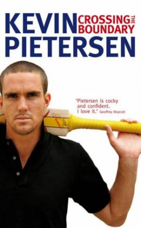 Crossing The Boundary: The Early Years In My Cricketing Life by Kevin Pietersen