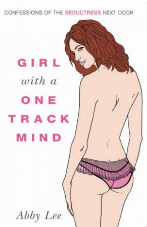 Girl With A One Track Mind by Abby Lee
