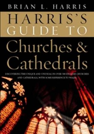 Harris's Guide To Churches And Cathedrals by Brian Harris