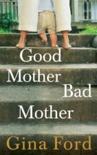 Good Mother Bad Mother