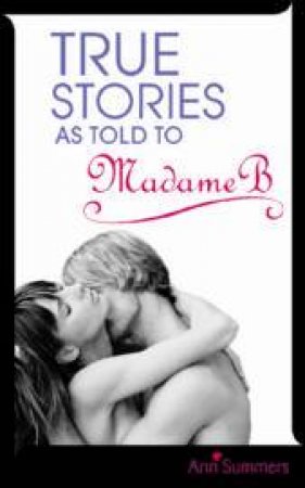 True Stories As Told By Madame B by Ann Summers