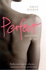 Perfect Anorexia and Me