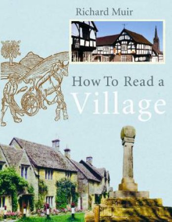How To Read A Village by Richard Muir