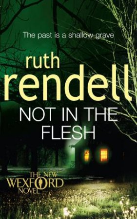 Not In The Flesh by Ruth Rendell