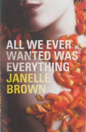 All We Ever Wanted Was Everything by Janelle Brown