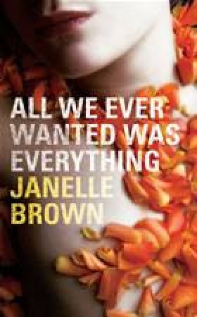 All We Ever Wanted Was Everything by Janelle Brown