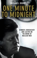 One Minute To Midnight Kennedy Khrushchev and Castro on the Brink of Nuclear War