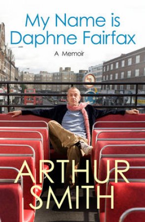 My Name is Daphne Fairfax by Arthur Smith