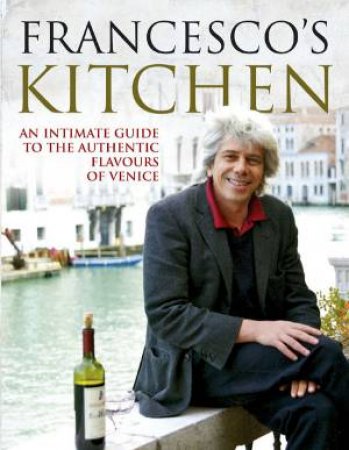 Francesco's Kitchen by Francesco da Mosto