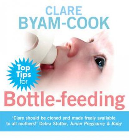 Top Tips For Bottle-Feeding by Clare Byam-Cook
