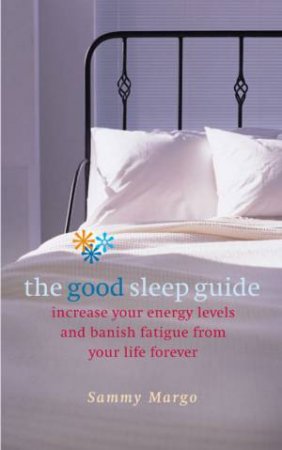 The Good Sleep Guide by Sammy Margo