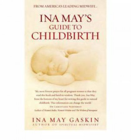 Ina May's Guide To Childbirth by Ina May Gaskin