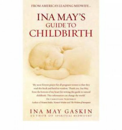 Ina May's Guide To Childbirth by Ina May Gaskin
