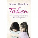 Taken The Agonising True Story of a Missing Sister