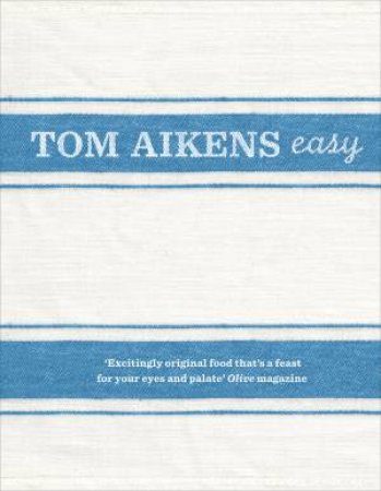 Tom Aikens: Easy by Tom Aikens