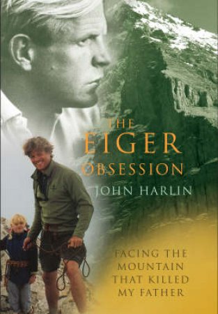 The Eiger Obsession by J Harlin Iii