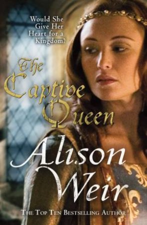 The Captive Queen by Alison Weir