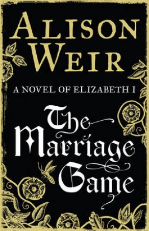 The Marriage Game by Alison Weir