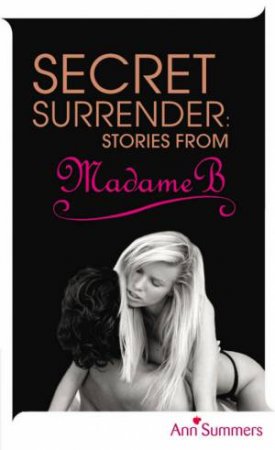 Secret Surrender: Stories from Madame B by Ann Summers