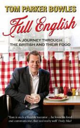 Full English: A Journey Through the British and Their Food by Tom Parker Bowles