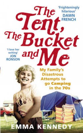 The Tent, The Bucket and Me by Emma Kennedy