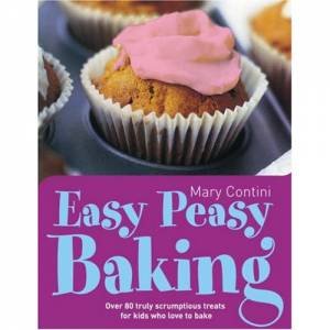 Easy Peasy Baking by Mary Contini