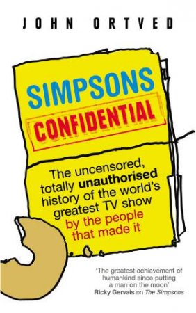 Simpsons Confidential by John Ortved