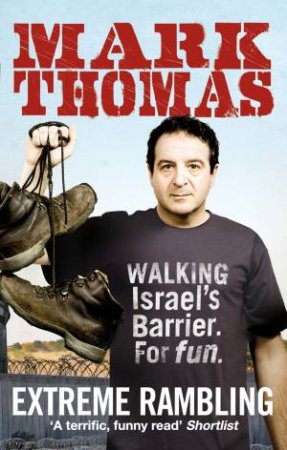 Extreme Rambling: Walking Israel's Separation Barrier For Fun by Mark Thomas