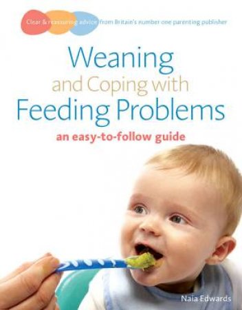 Weaning and Coping with Feeding Problems by Naia Edwards