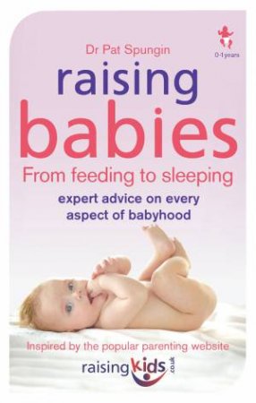 Raising Babies: From Feed to Sleeping by Pat Spungin