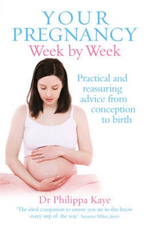 Your Pregnancy Week By Week by Philippa Kaye
