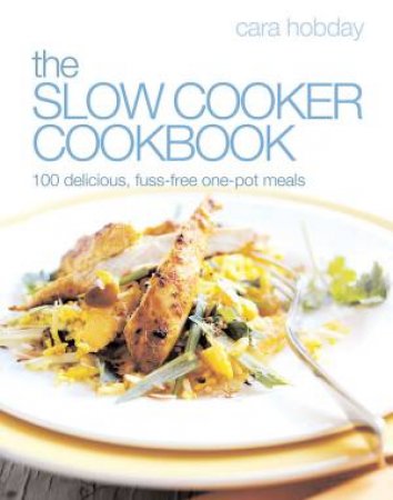 Slow Cooker Cookbook by Cara Hobday