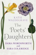 Dora and Sara The Unromantic Lives of Wordsworth and Coleridge s