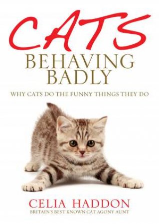 Cats Behaving Badly by Celia Haddon