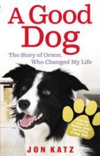Good Dog The Story of Orson Who Changed My Life