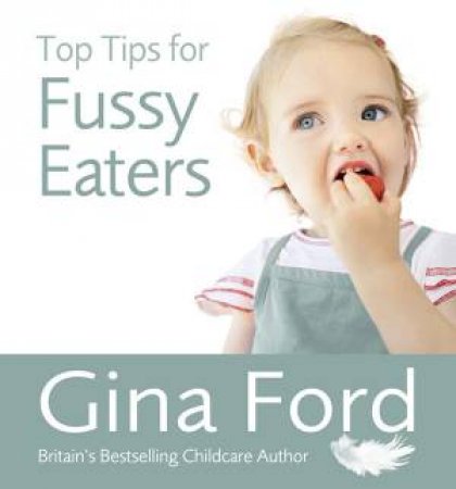 Top Tips for Fussy Eaters by Gina Ford