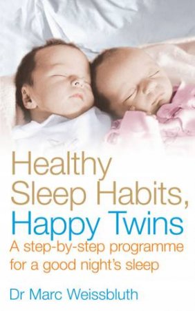 Healthy Sleep Habits, Happy Twins by Dr Weissbluth